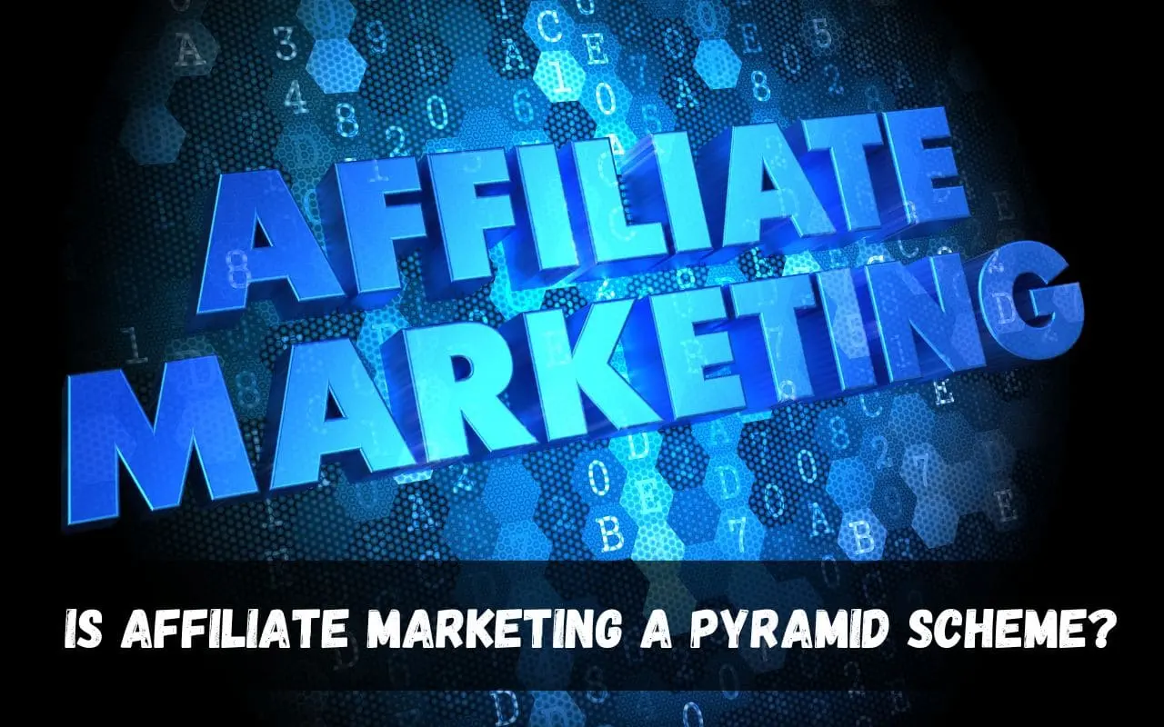 Is Affiliate Marketing A Pyramid Scheme?